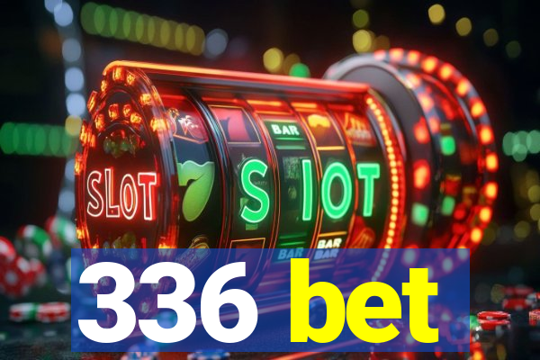 336 bet